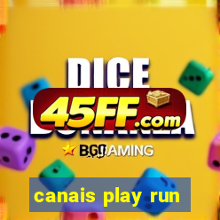 canais play run